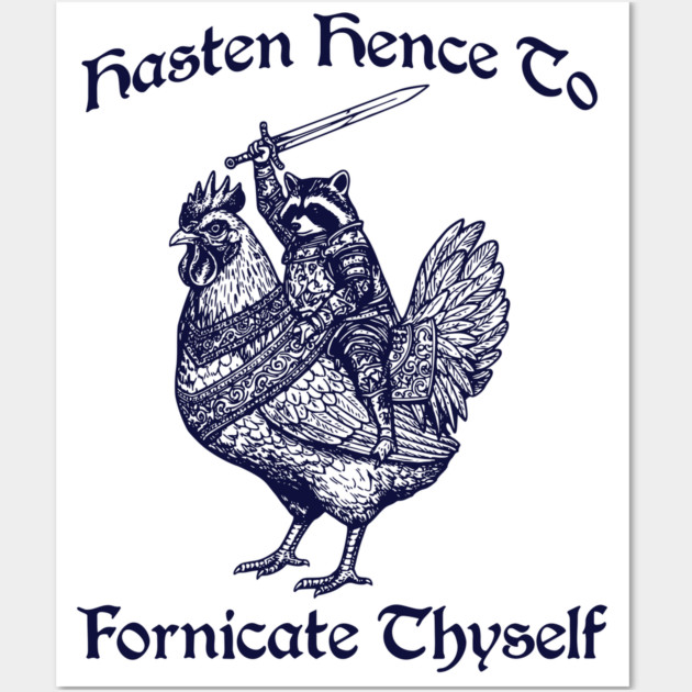 Hasten Hence To Fornicate Thyself, Knight Raccoon on Chicken Wall Art by Luxinda