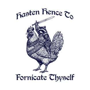 Hasten Hence To Fornicate Thyself, Knight Raccoon on Chicken T-Shirt