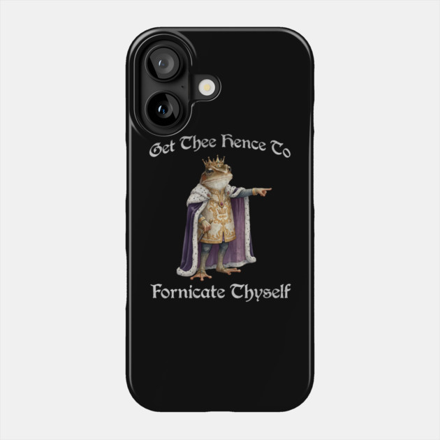 Get Thee Hence To Fornicate Thyself (go fuck yourself) Frog King Proclaims Phone Case by Luxinda