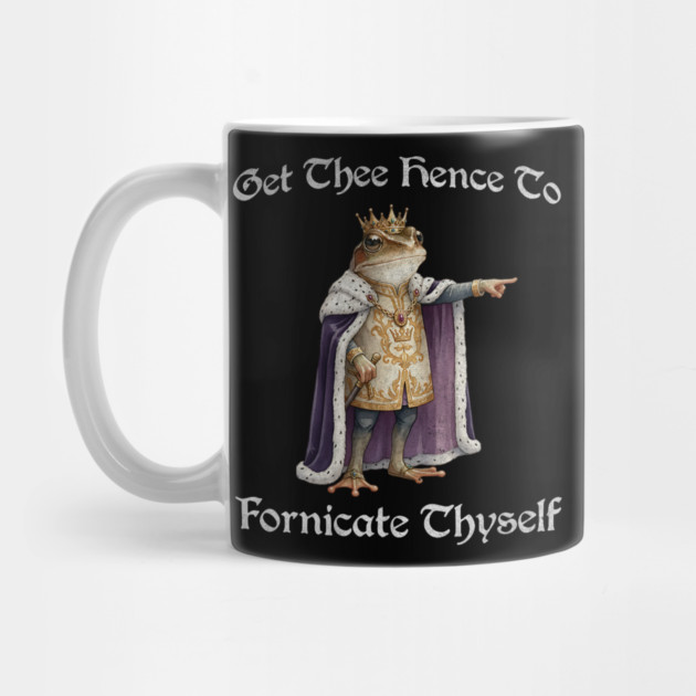 Get Thee Hence To Fornicate Thyself (go fuck yourself) Frog King Proclaims by Luxinda