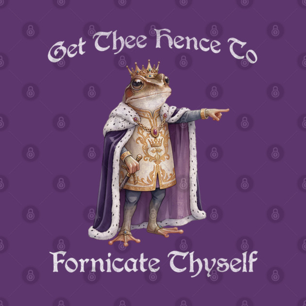 Get Thee Hence To Fornicate Thyself (go fuck yourself) Frog King Proclaims by Luxinda