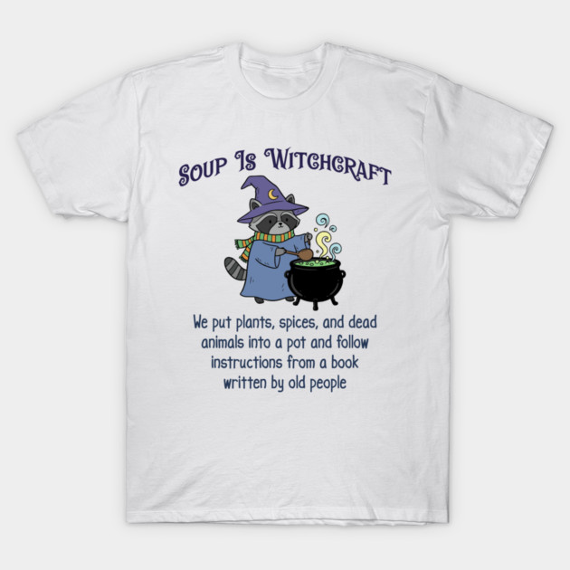 Soup Is Witchcraft, cute Raccoon Witch Stirring Cauldron T-Shirt by Luxinda