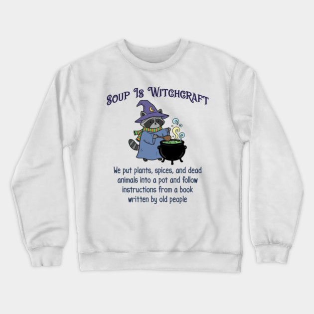 Soup Is Witchcraft, cute Raccoon Witch Stirring Cauldron Crewneck Sweatshirt by Luxinda