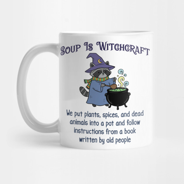 Soup Is Witchcraft, cute Raccoon Witch Stirring Cauldron by Luxinda