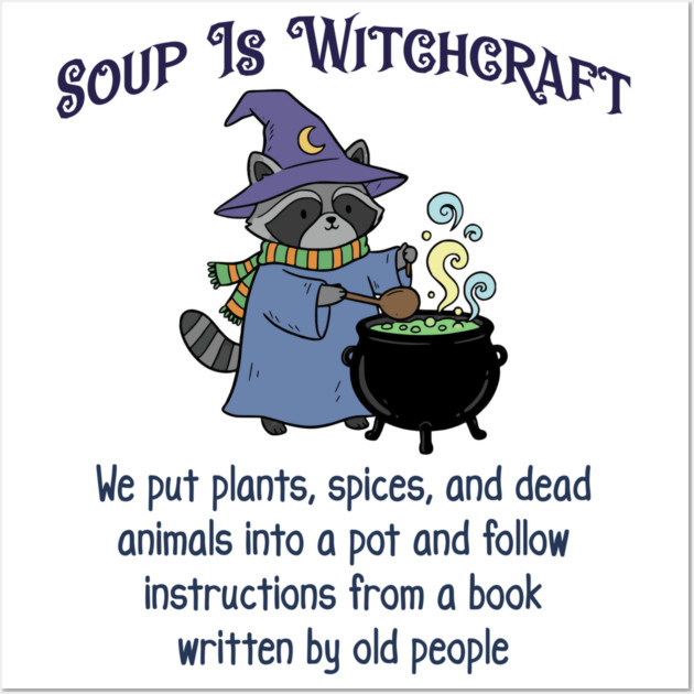 Soup Is Witchcraft, cute Raccoon Witch Stirring Cauldron Wall Art by Luxinda