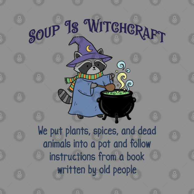 Soup Is Witchcraft, cute Raccoon Witch Stirring Cauldron by Luxinda