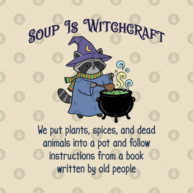 Soup Is Witchcraft, cute Raccoon Witch Stirring Cauldron by Luxinda