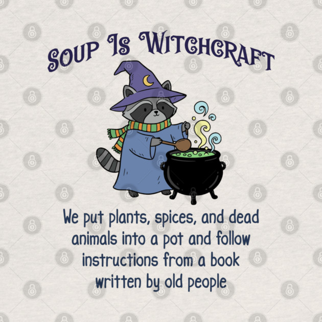 Soup Is Witchcraft, cute Raccoon Witch Stirring Cauldron by Luxinda