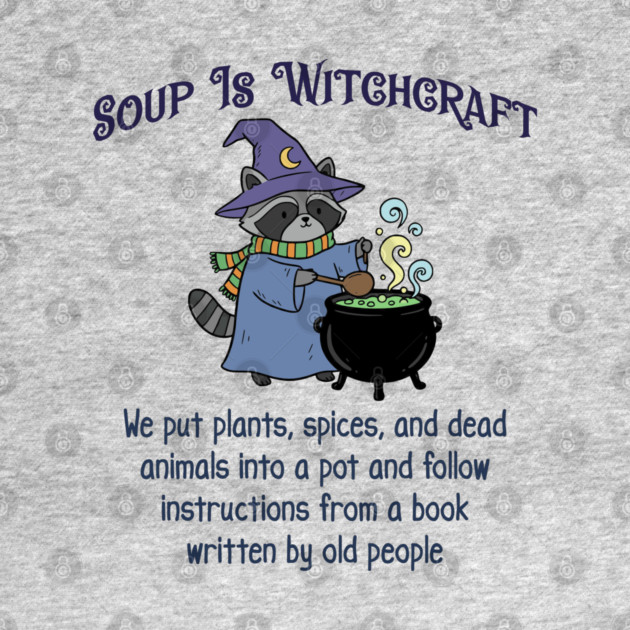 Soup Is Witchcraft, cute Raccoon Witch Stirring Cauldron by Luxinda