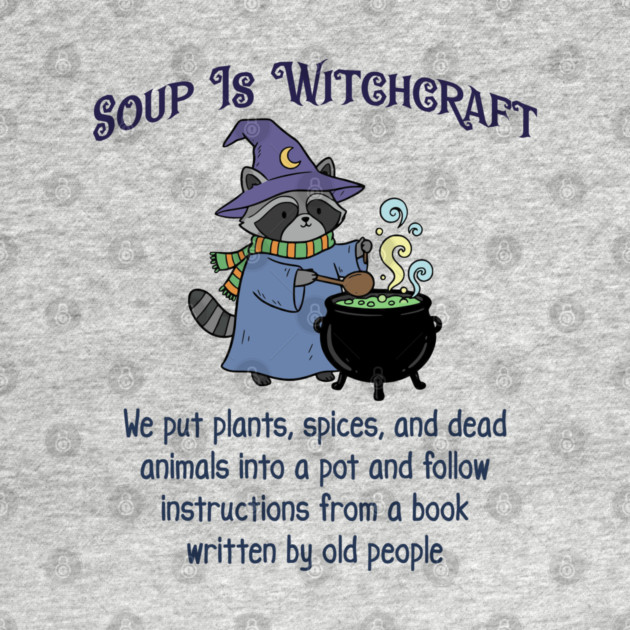 Soup Is Witchcraft, cute Raccoon Witch Stirring Cauldron by Luxinda
