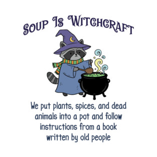 Soup Is Witchcraft, cute Raccoon Witch Stirring Cauldron T-Shirt
