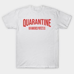 Quarantine Our Awareness Protects Us Men Women Kids T-Shirt