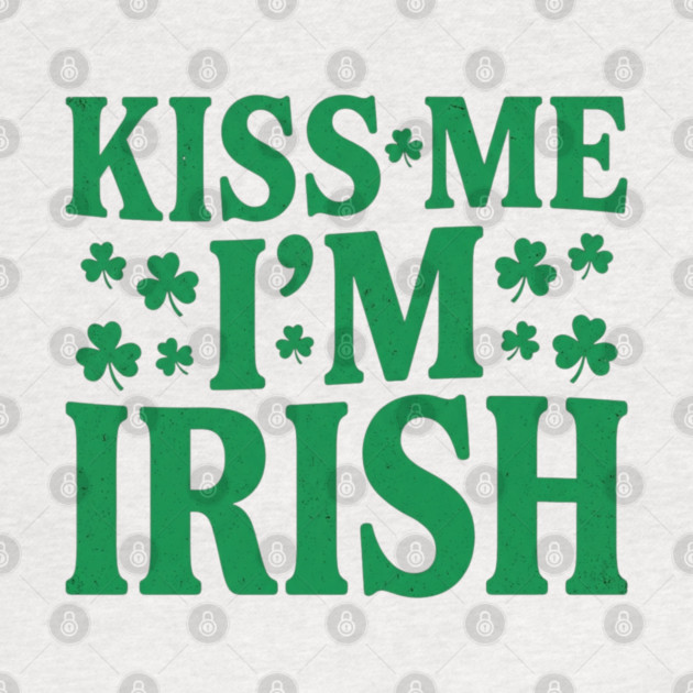 kiss-me-im-irish by Creatifly Graphic Tees