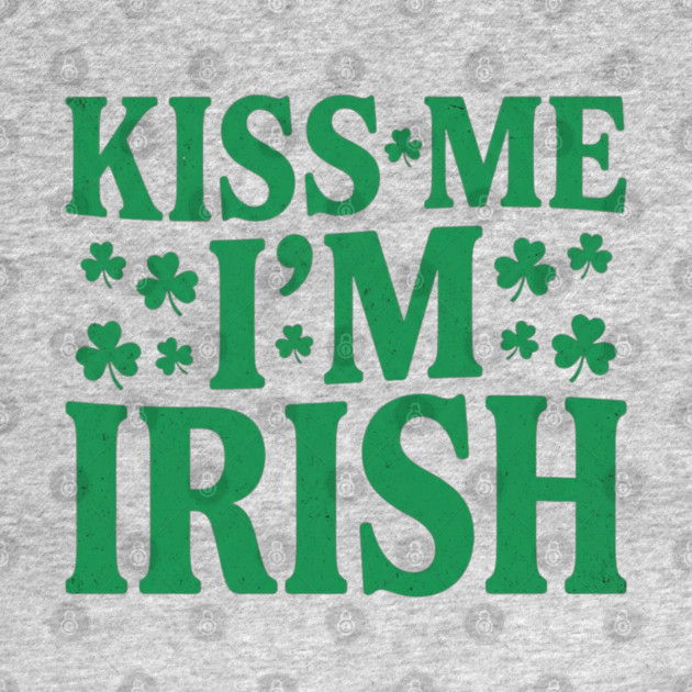 kiss-me-im-irish by Creatifly Graphic Tees