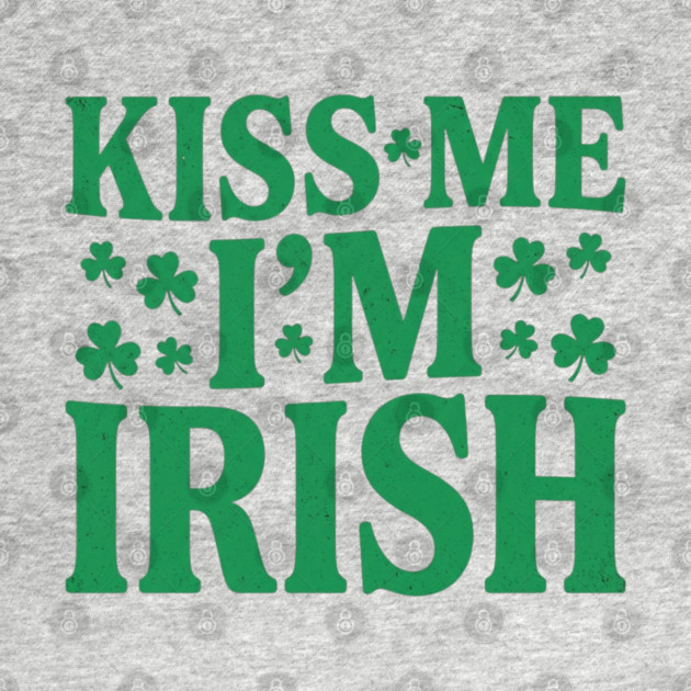 kiss-me-im-irish by Creatifly Graphic Tees