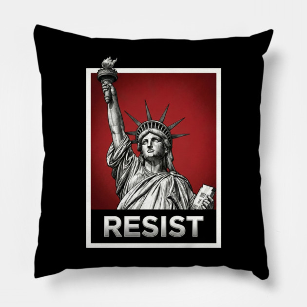 Resist - Statue of Liberty Resist Pillow by UrbanLifeApparel