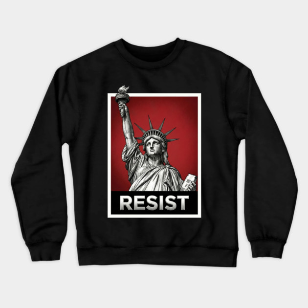 Resist - Statue of Liberty Resist Crewneck Sweatshirt by UrbanLifeApparel