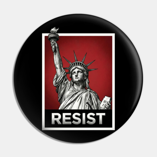 Resist - Statue of Liberty Resist Pin by UrbanLifeApparel