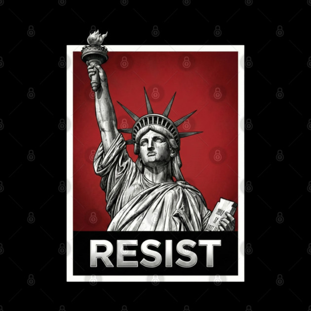 Resist - Statue of Liberty Resist by UrbanLifeApparel