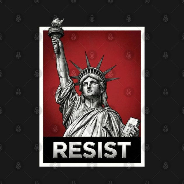 Resist - Statue of Liberty Resist by UrbanLifeApparel