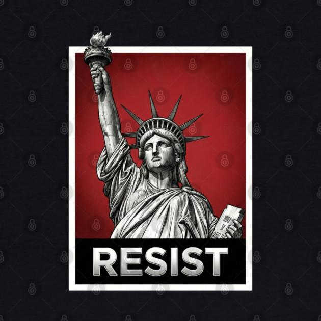 Resist - Statue of Liberty Resist by UrbanLifeApparel