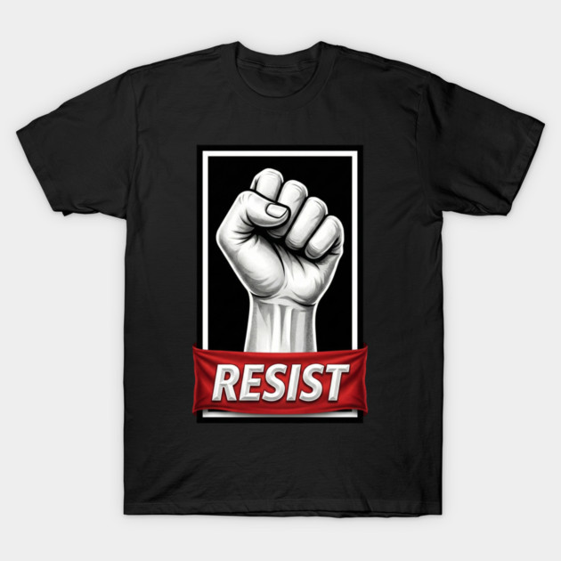 Resist Protest Poster Style T-Shirt by UrbanLifeApparel