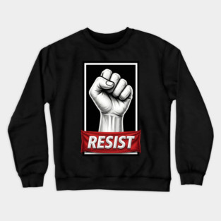 Resist Protest Poster Style Crewneck Sweatshirt