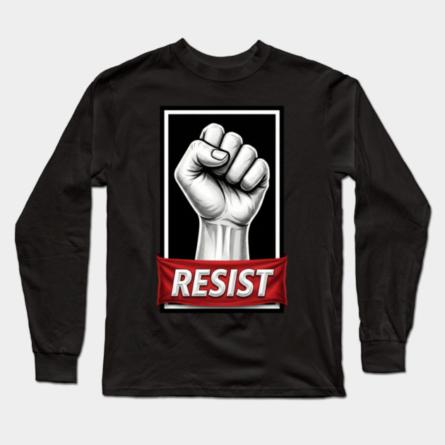 Resist Protest Poster Style Long Sleeve T-Shirt by UrbanLifeApparel