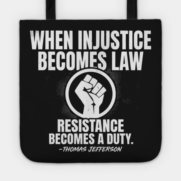 When Injustice Becomes Law Resistance Becomes Duty. Tote by UrbanLifeApparel