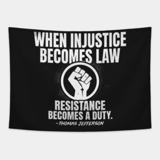 When Injustice Becomes Law Resistance Becomes Duty. Tapestry