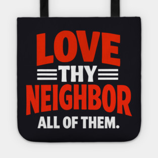 Love Thy Neighbor — All Of Them Tote