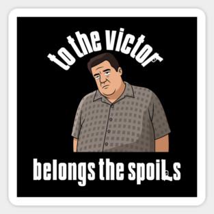 To the Victor belongs the spoils Magnet