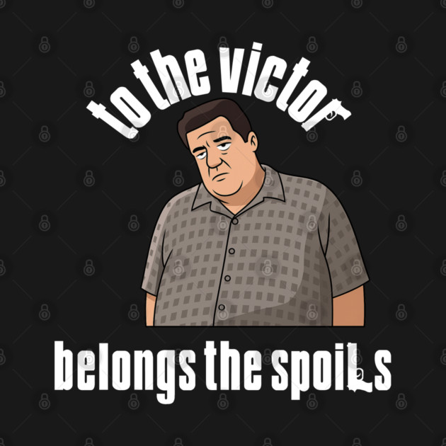 To the Victor belongs the spoils by Low Life Shirts