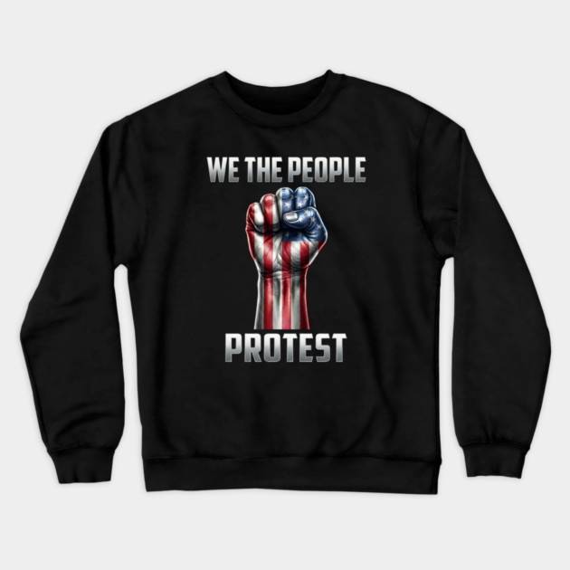 We The People Protest Crewneck Sweatshirt by UrbanLifeApparel