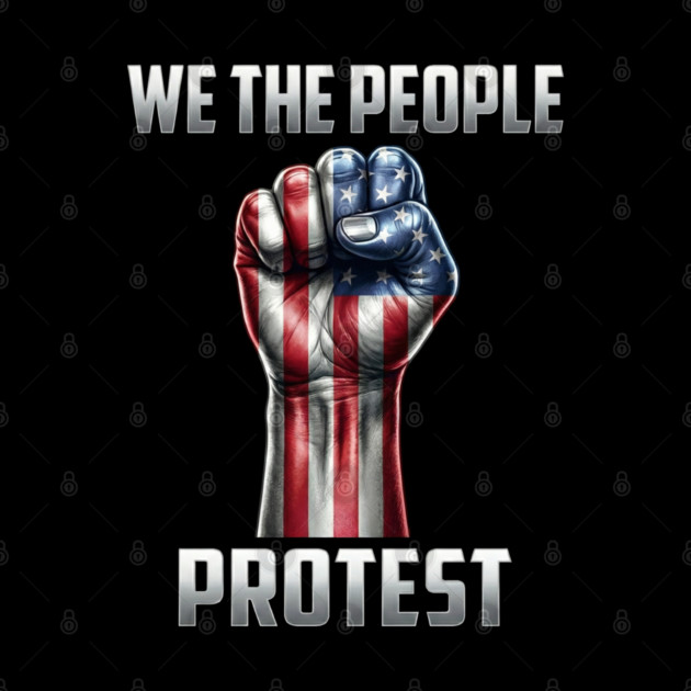 We The People Protest by UrbanLifeApparel