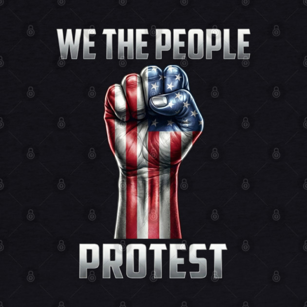 We The People Protest by UrbanLifeApparel