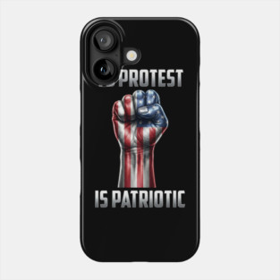 To Protest is Patriotic Phone Case