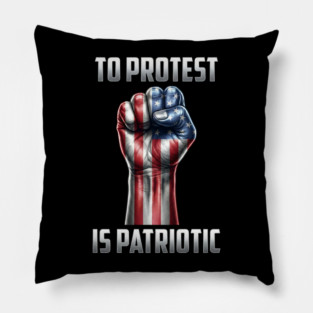 To Protest is Patriotic Pillow