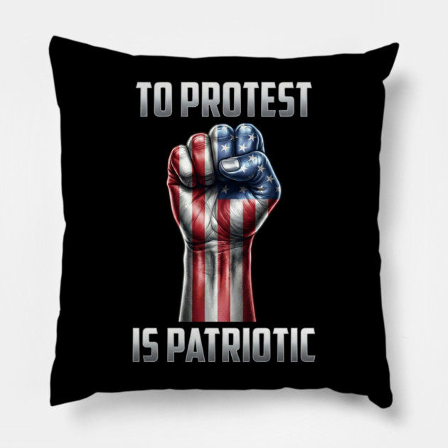To Protest is Patriotic Pillow by UrbanLifeApparel