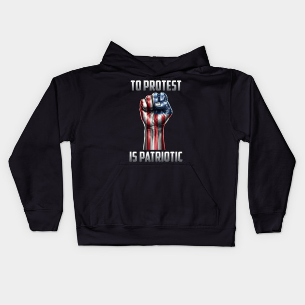 To Protest is Patriotic Kids Hoodie by UrbanLifeApparel