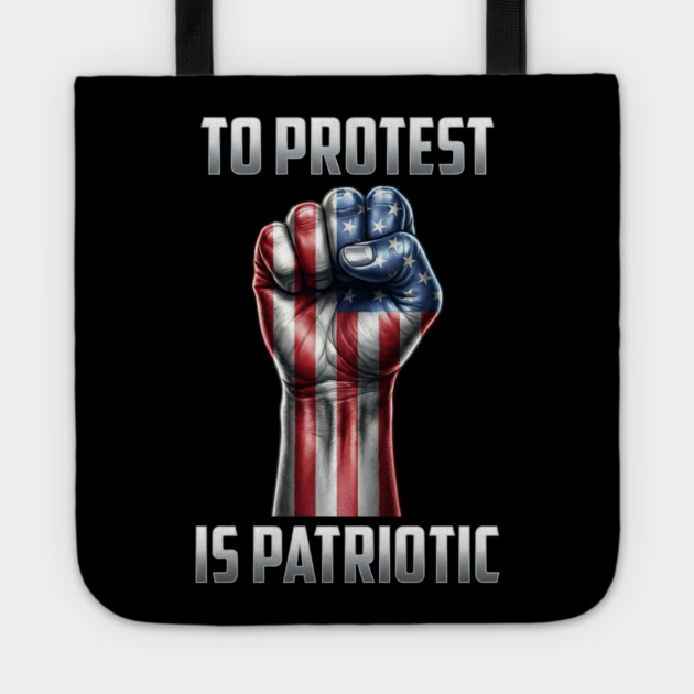 To Protest is Patriotic Tote by UrbanLifeApparel