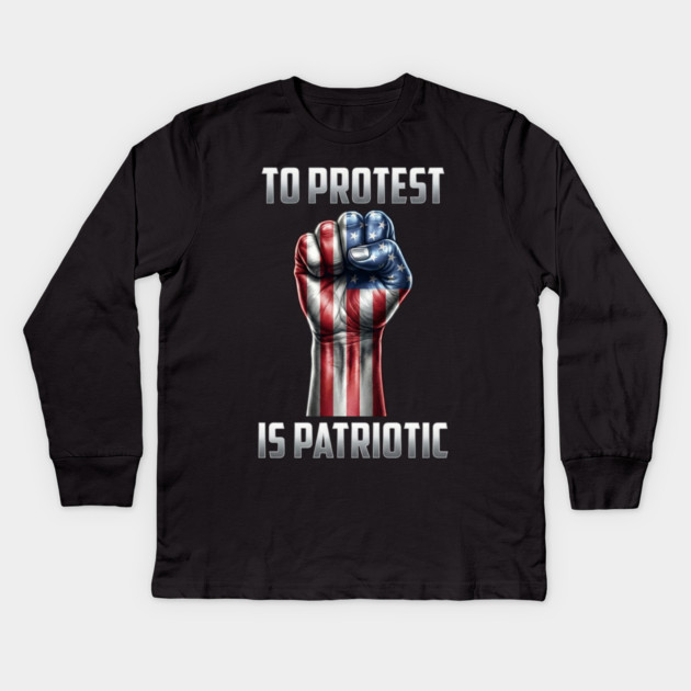 To Protest is Patriotic Kids Long Sleeve T-Shirt by UrbanLifeApparel