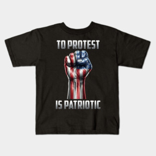 To Protest is Patriotic Kids T-Shirt