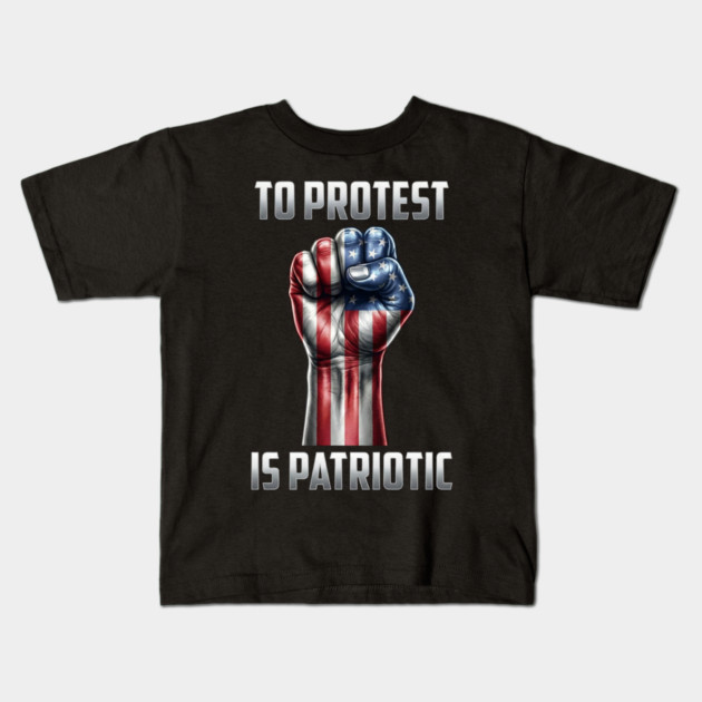 To Protest is Patriotic Kids T-Shirt by UrbanLifeApparel