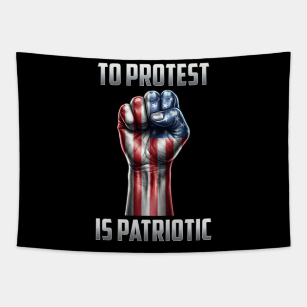 To Protest is Patriotic Tapestry by UrbanLifeApparel