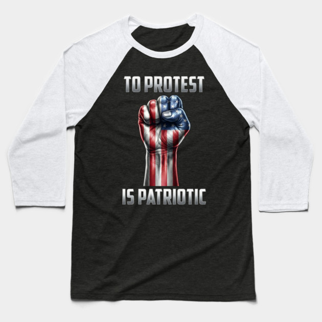 To Protest is Patriotic Baseball T-Shirt by UrbanLifeApparel