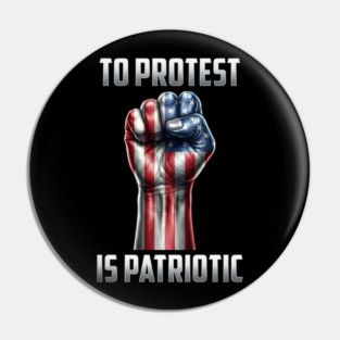 To Protest is Patriotic Pin
