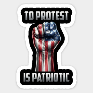 To Protest is Patriotic Sticker