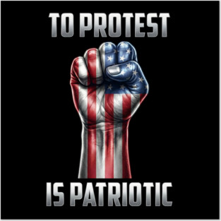 To Protest is Patriotic Posters and Art