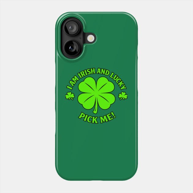 Irish and Lucky Phone Case by CrazyGirl